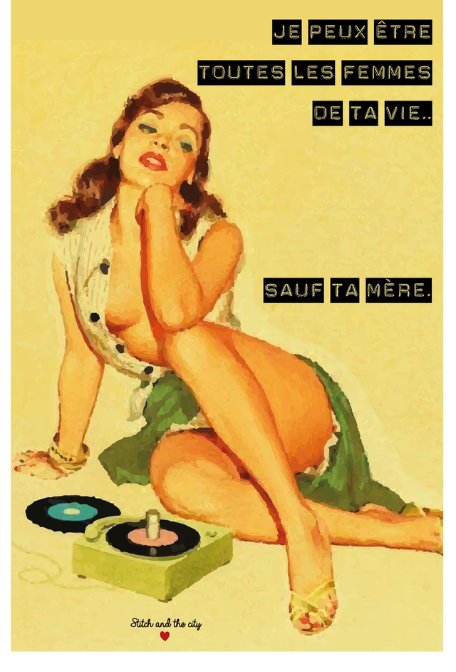 Carte Je peux être toutes les femmes de ta vie... sauf ta mère