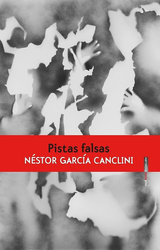 Pistas falsas - Néstor García Canclini