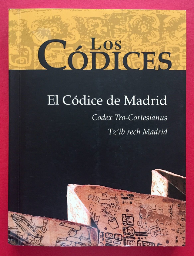 Los códices: El Códice de Madrid / Codex Tro-Cortesianus / Tz’ib rech Madrid - Anónimo