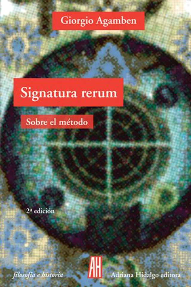 Signatura rerum: Sobre el método - Giorgio Agamben