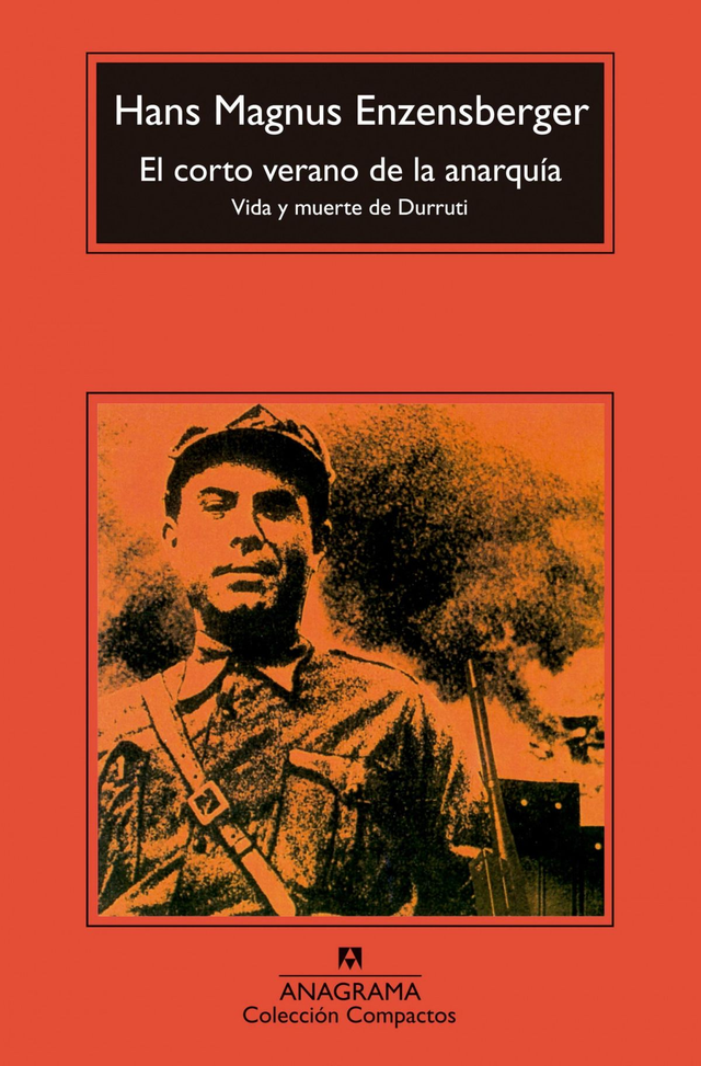 El corto verano de la anarquía: Vida y muerte de Durruti - Hans Magnus Enzensberger