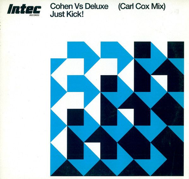Cohen* Vs Deluxe* – Just Kick! (Carl Cox Mix) - INTEC