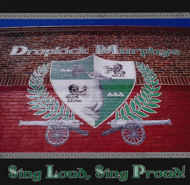 DROPKICK MURPHYS
"Sing Loud, Sing Proud !"