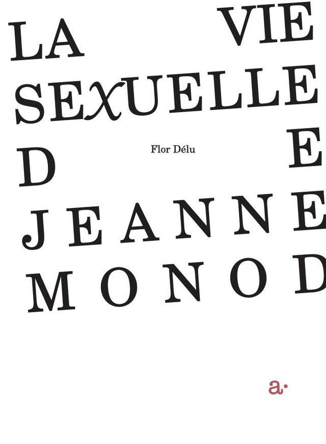La vie sexuelle de Jeanne Monod, un livre de Flor Délu