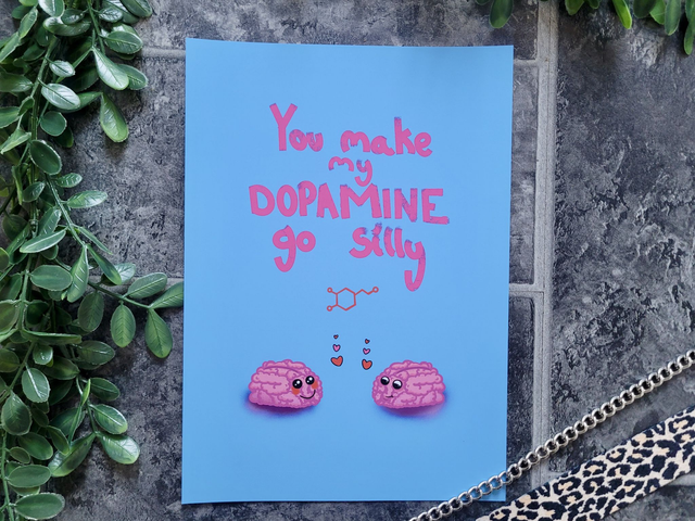 You Make My Dopamine Go Silly A4 Art Print