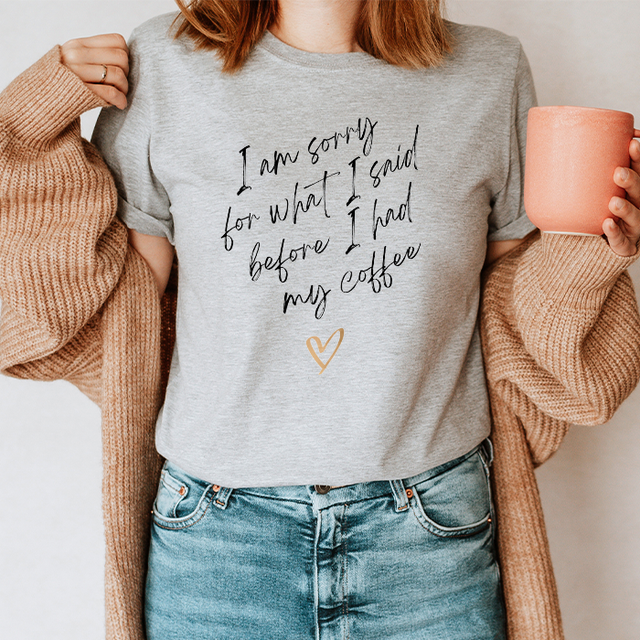 Sorry for what I said before coffee T-Shirt