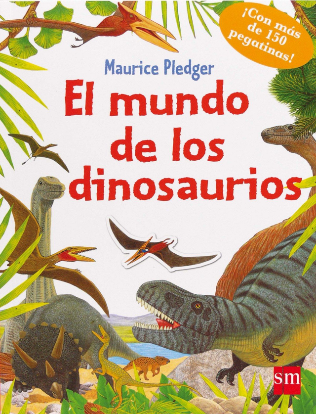 El mundo de los dinosaurios: ¡Con más de 150 pegatinas! - Maurice Pledger
