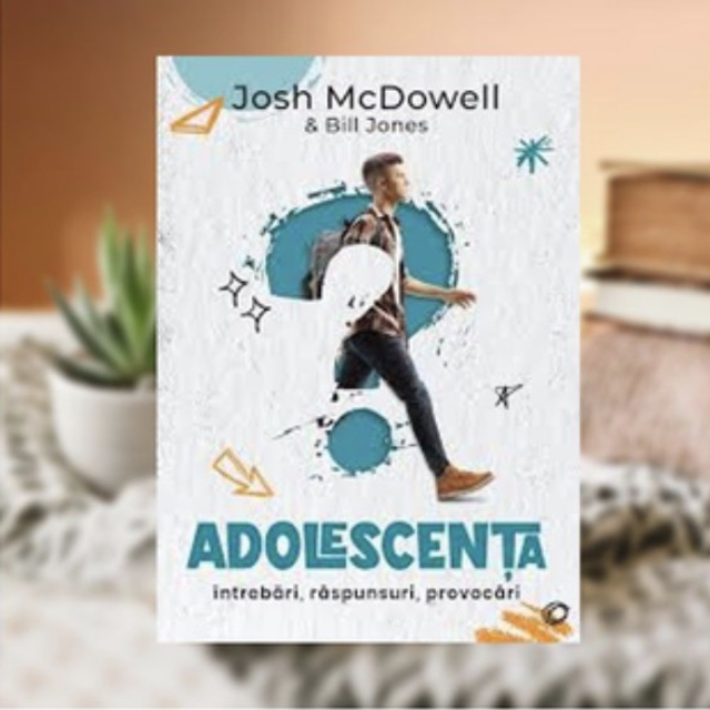 Adolescenta. Intrebari, raspunsuri, provocari - Josh McDowell