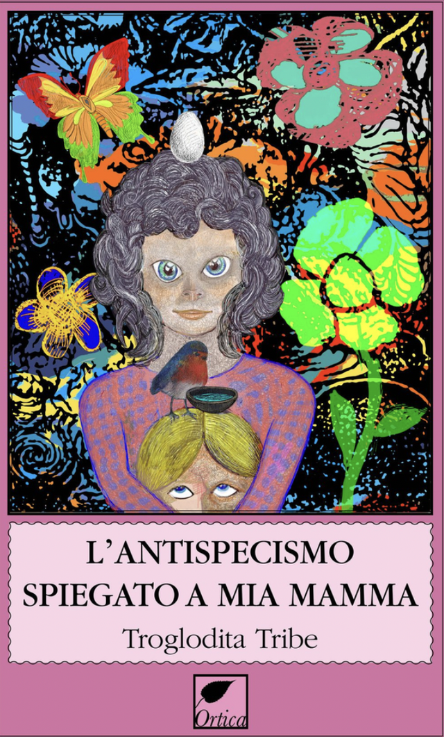 Troglodita Tribe - L'antispecismo spiegato a mia mamma (Ortica Editrice)