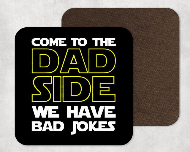 Come To The Dad Side Coaster