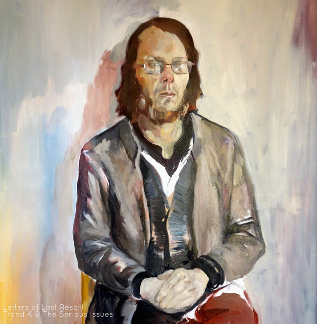 Trond K &amp; the Serious Issues - Letters of Last Resort