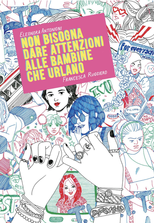 Antonioni Eleonora - Non bisogna dare attenzioni alle bambine che urlano (Eris Edizioni)