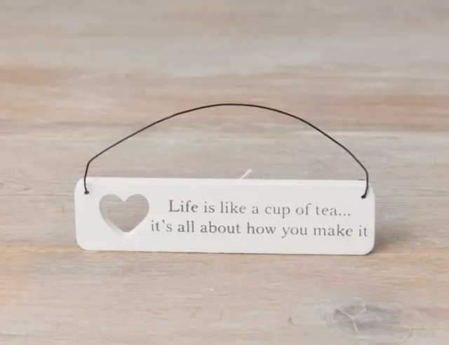 Life is like a cup of tea wooden sign 