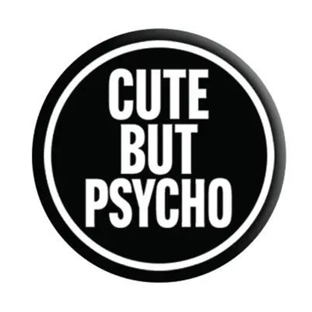 Cute but psycho badges