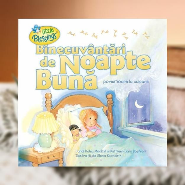 Binecuvantari de noapte buna - Dandi Daley Mackall si Kathleen Long Bostrom