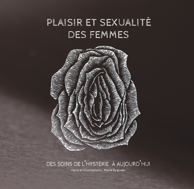 Plaisir et sexualité des Femmes des soins de l'Hystérie à aujourd'hui