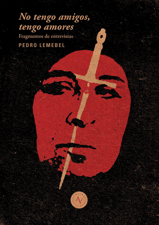 No tengo amigos, tengo amores: Extractos de entrevistas - Pedro Lemebel