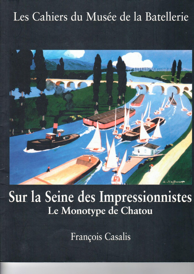 CM065 - Sur la Seine des Impressionnistes : Le Monotype de Chatou. (Les cahiers du musée de la batellerie)
