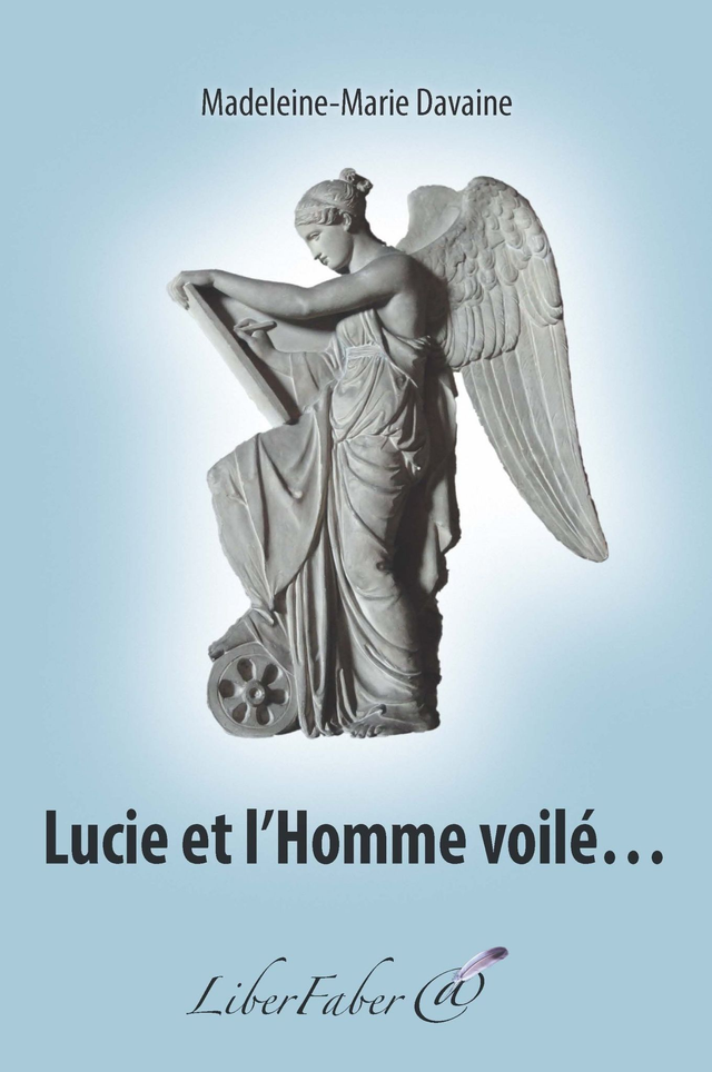 Ouvrage déjà publié : 1er Roman Initiatique "Lucie et l'Homme voilé..."