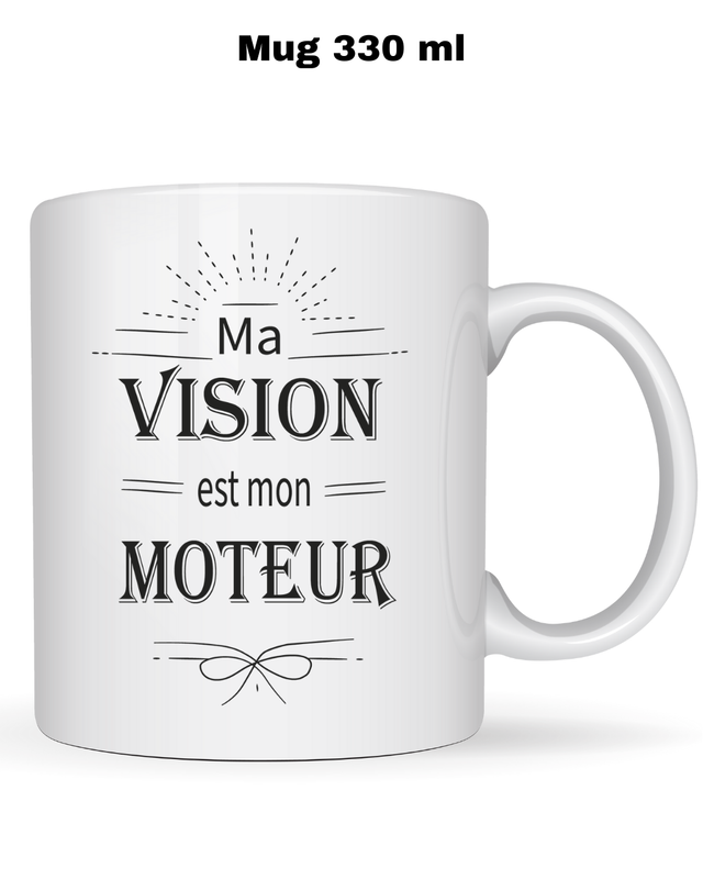 MA VISION EST MON MOTEUR