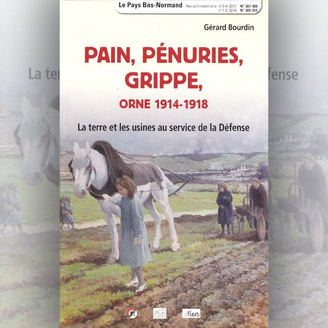N°307 à 310 : Pain, pénurie, grippe (Orne, 1914-1918) par Gérard BOURDIN
