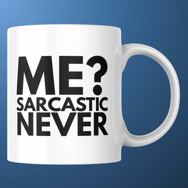 Me? Sarcastic Never - 11oz Mug