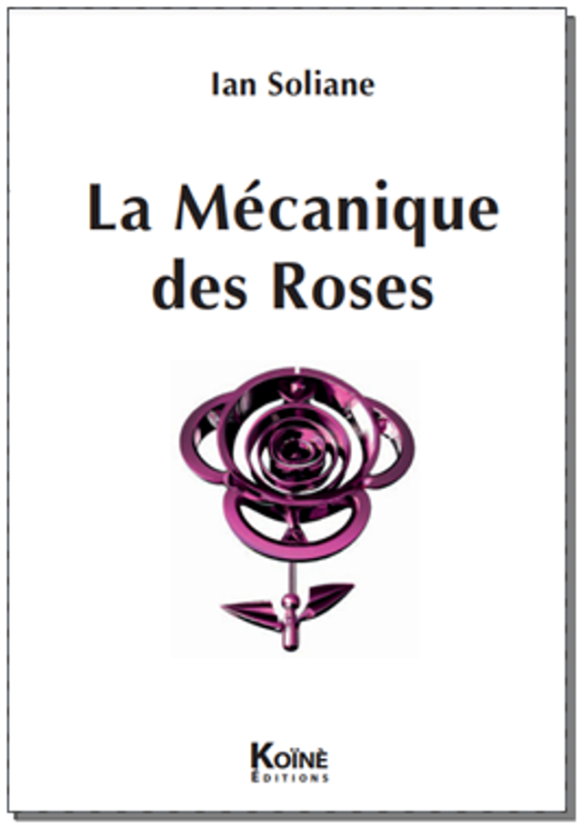 La mécanique des roses de Ian Soliane