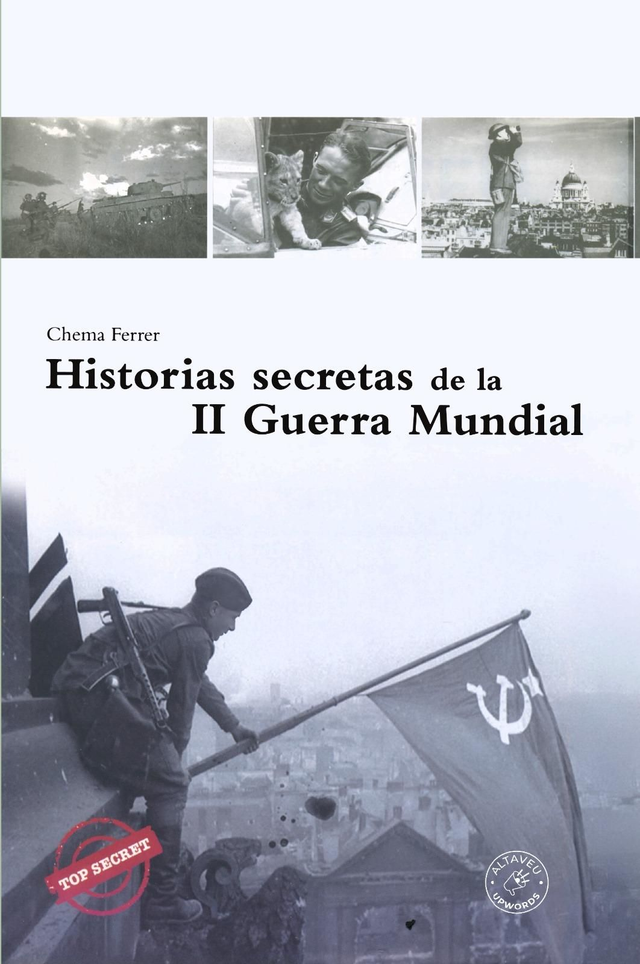 HISTORIAS SECRETAS DE LA II GUERRA MUNDIAL