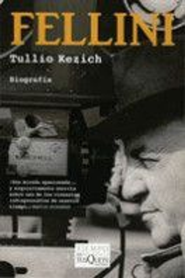 Fellini: La vida y las obras - Tullio Kezich