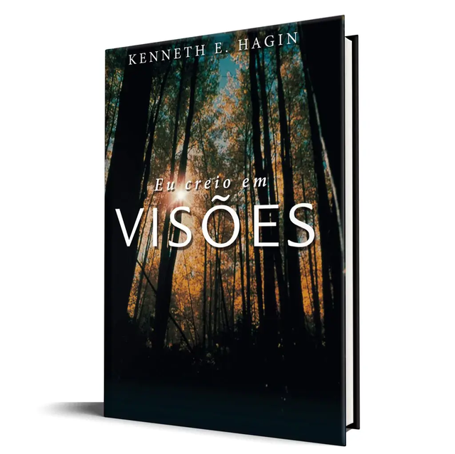 Eu Creio Em Visões - Kenneth E. Hagin