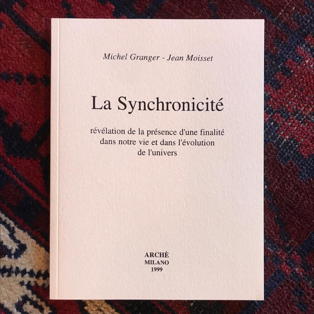 GRANGET Michel et MOISSET Jean - La Synchronicité, Révélation de la présence d’une finalité dans notre vie et dans l’évolution de l’univers 