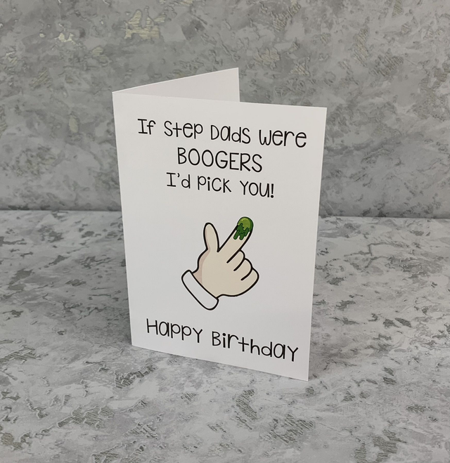 If step dads were boogers i'd pick you card 