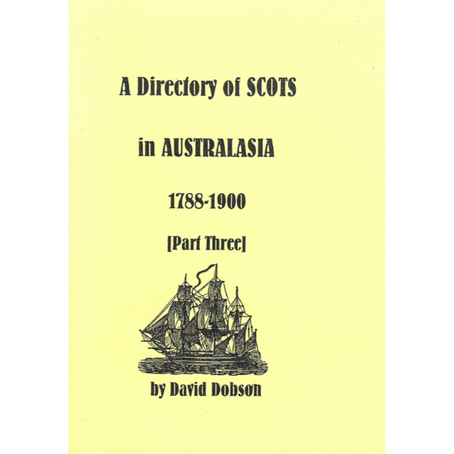 Scots in Australasia, Directory of, Part 3 1788-1900