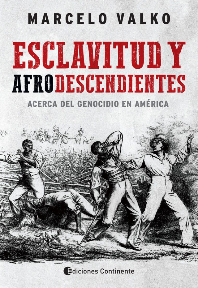 Esclavitud y afrodescendientes: Acerca del genocidio en América - Marcelo Valko