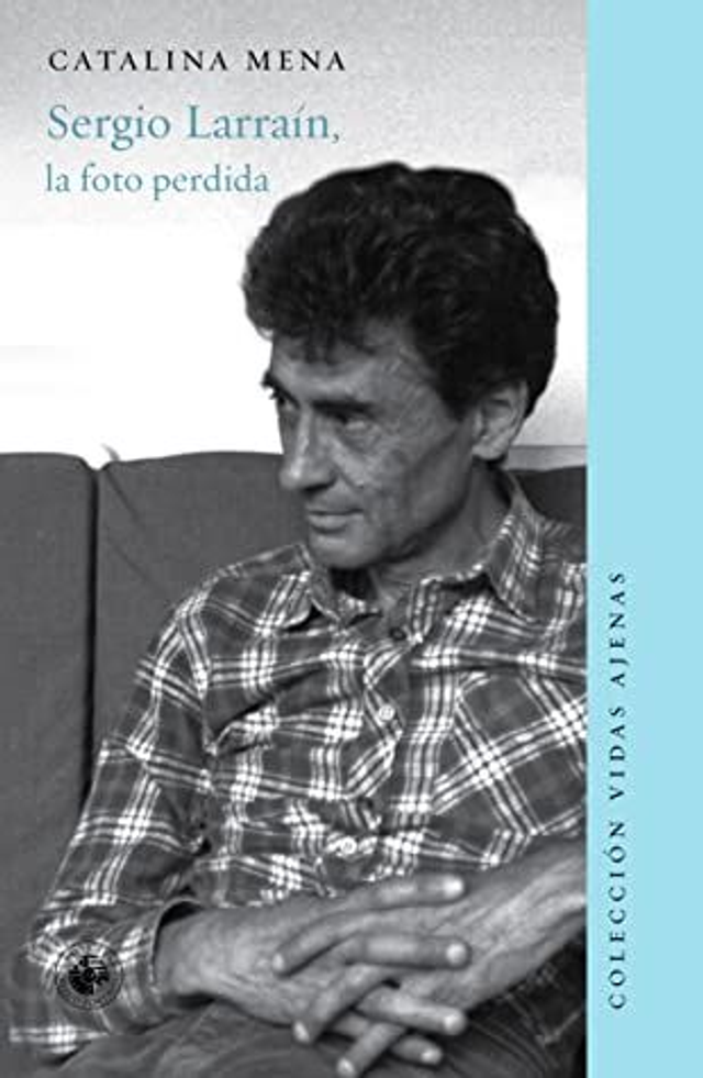 Sergio Larraín, la foto perdida - Catalina Mena