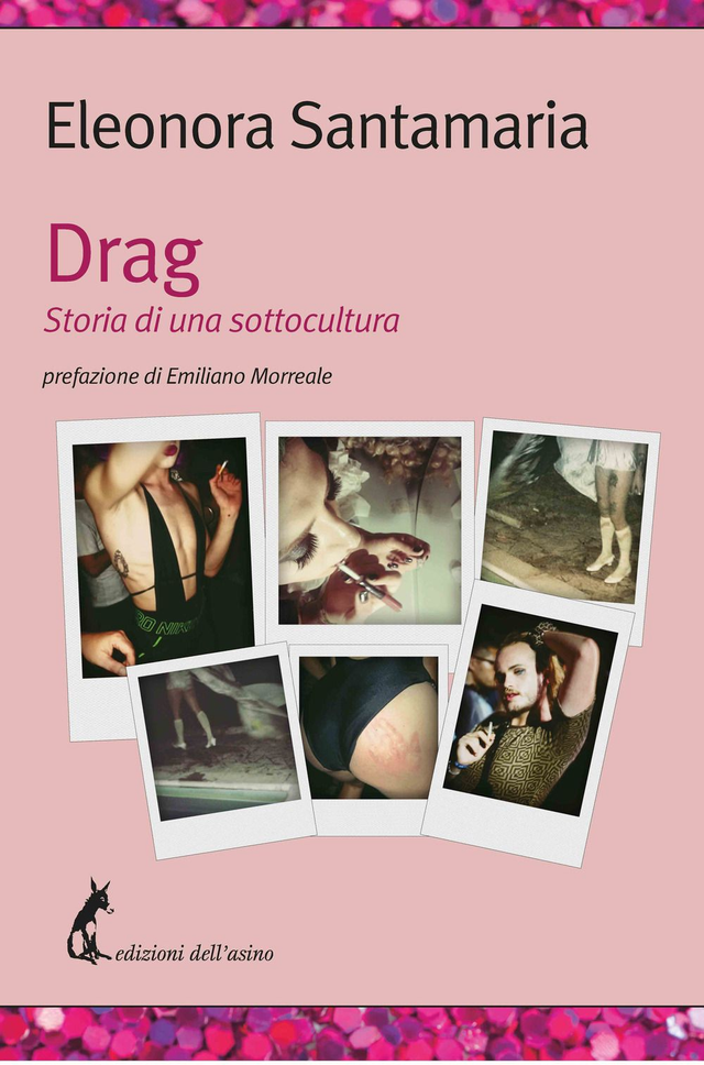 Santamaria Eleonora - Drag. Storia di una sottocultura