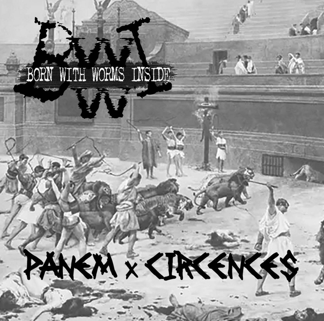 Born With Worms Inside (Grindcore) : CD Panem &amp; Circences