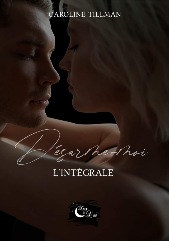 Désarme-moi Intégrale / Caroline Tillman 