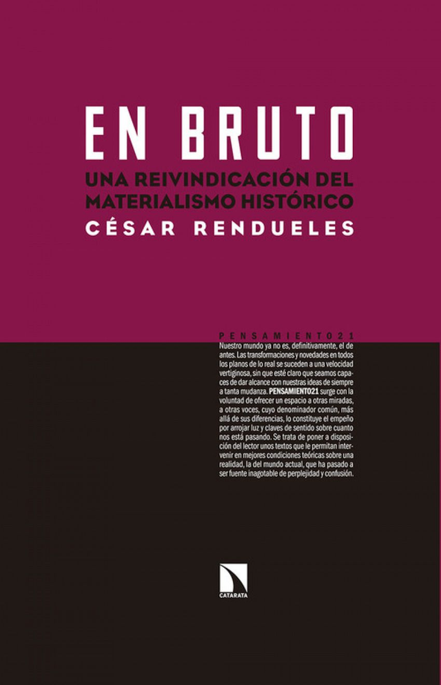 En bruto: Una reivindicación del materialismo histórico - César Rendueles