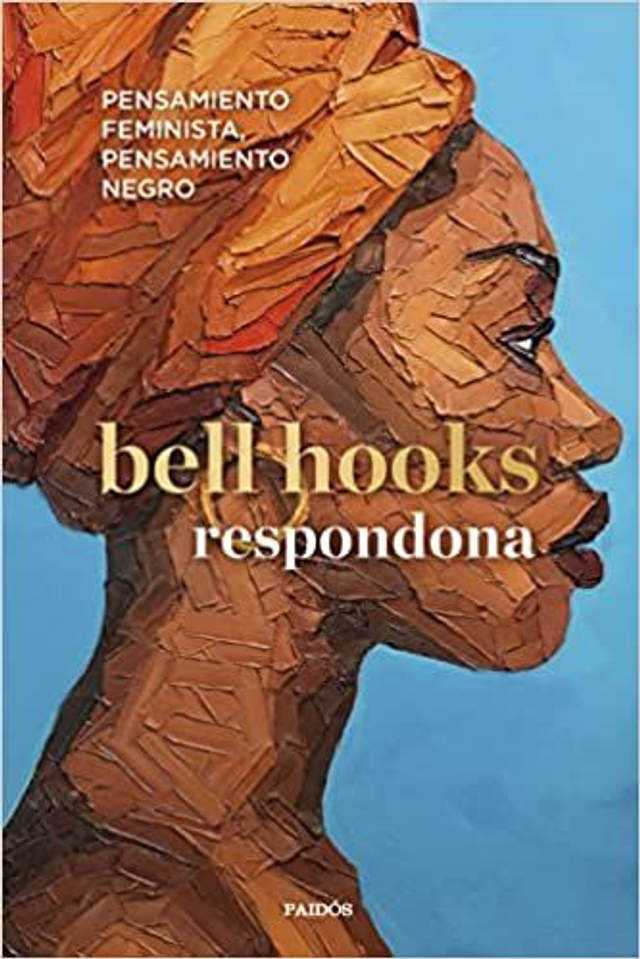 Respondona: Pensamiento feminista, pensamiento negro - bell hooks