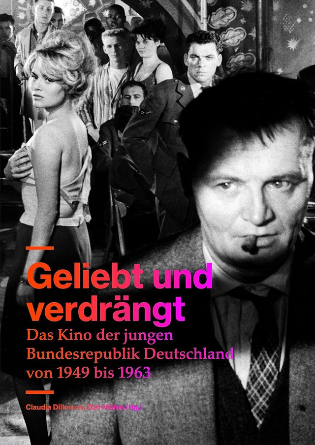 Geliebt und verdrängt: Das Kino der jungen Bundesrepublik Deutschland von 1949 bis 1963 / DFF