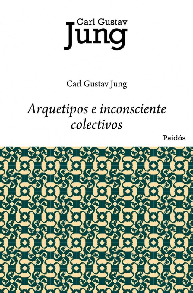 Arquetipos e inconsciente colectivo - Carl Gustav Jung