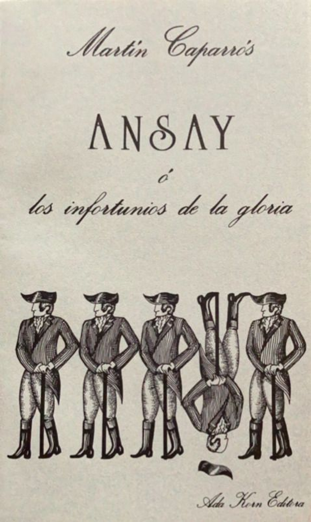 Ansay o los infortunios de la gloria - Martín Caparrós