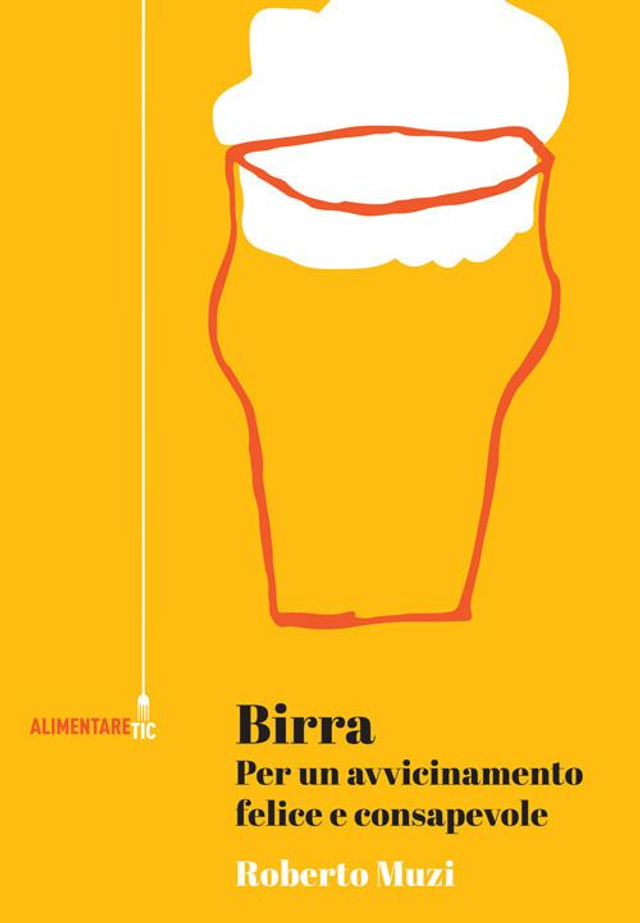 Muzi Roberto - Birra. Per un avvicinamento felice e consapevole
