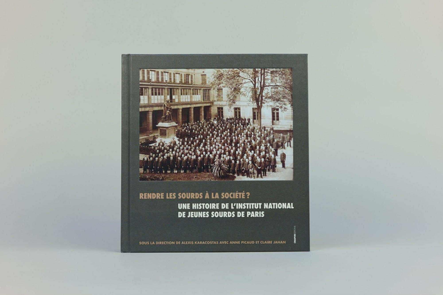 Rendre les sourds à la société ? Une histoire de l'Institut national des jeunes sourds de Paris 