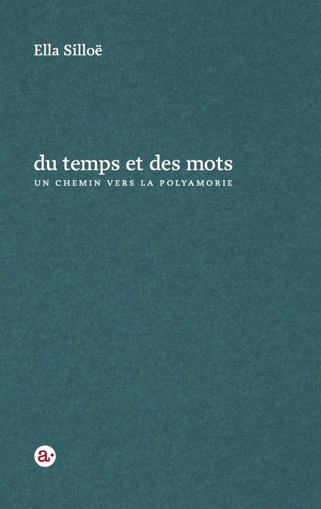 Du temps et des mots, un chemin vers la polyamorie, un livre d'Ella Silloë