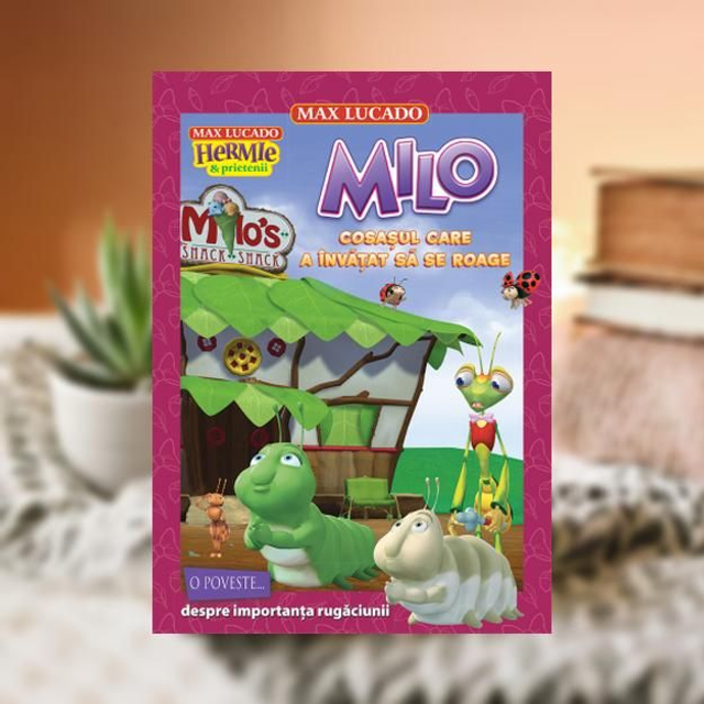 Milo Cosasul care a invatat sa se roage -- Max Lucado