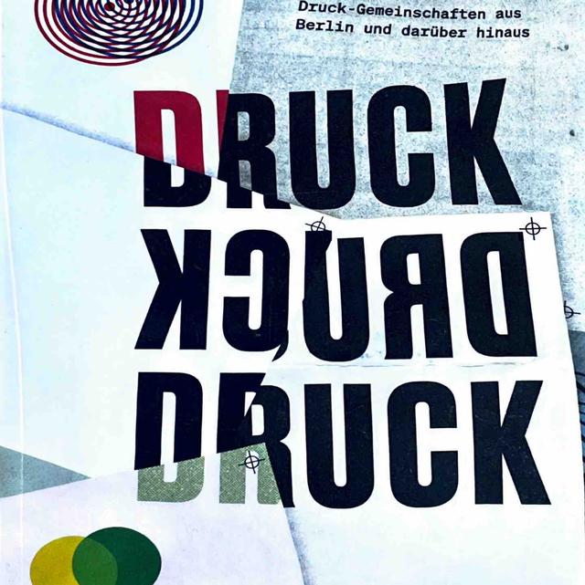 Druck Druck Druck: Print Communities from Berlin and Beyond