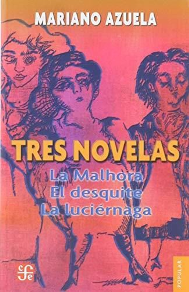 Tres novelas: La malhora, El desquite, La luciérnaga - Mariano Azuela