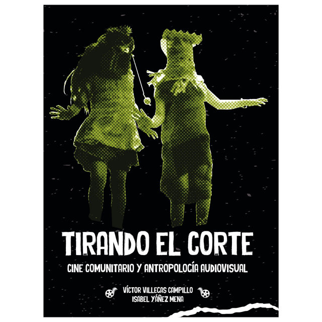Tirando el corte. Cine Comunitario y Antropología Audiovisual